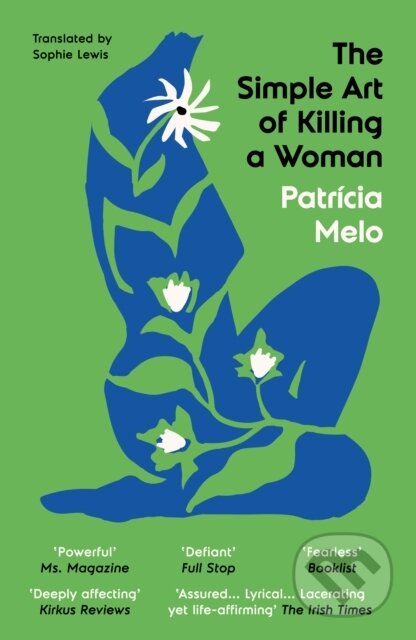 Kniha: The Simple Art of Killing a Woman (Patricia Melo). The Indigo Press, 2025 Kniha: The Simple Art of Killing a Woman (Patricia Melo). The Indigo Press, 2025