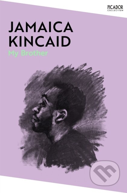 Kniha: My Brother (Jamaica Kincaid). Picador, 2024 Kniha: My Brother (Jamaica Kincaid). Picador, 2024