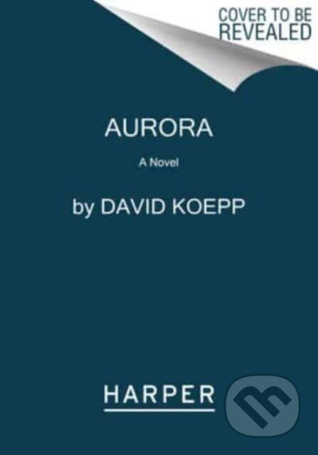 Kniha: Aurora (David Koepp). HarperCollins, 2023 Kniha: Aurora (David Koepp). HarperCollins, 2023