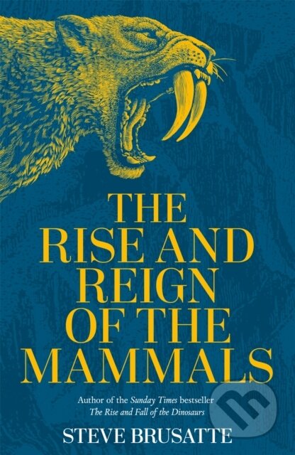 Kniha: The Rise and Reign of the Mammals (Steve Brusatte). Picador, 2022 Kniha: The Rise and Reign of the Mammals (Steve Brusatte). Picador, 2022