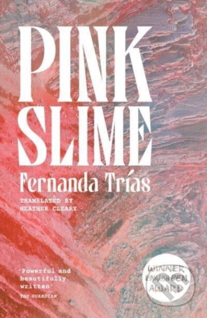 Kniha: Pink Slime (Fernanda Trias). Scribe Publications, 2024 Kniha: Pink Slime (Fernanda Trias). Scribe Publications, 2024