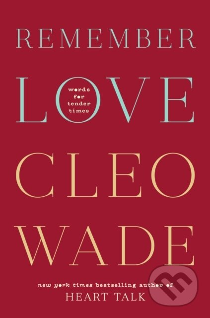 Kniha: Remember Love (Cleo Wade). Rider & Co, 2023 Kniha: Remember Love (Cleo Wade). Rider & Co, 2023