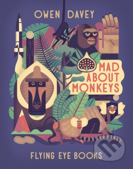 Kniha: Mad About Monkeys (Owen Davey). Flying Eye Books, 2024 Kniha: Mad About Monkeys (Owen Davey). Flying Eye Books, 2024