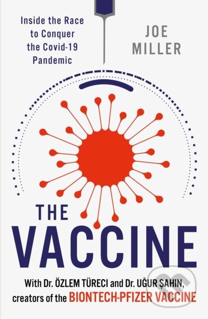 Kniha: The Vaccine (Joe Miller a Ugur Sahin). Headline Book, 2024 Kniha: The Vaccine (Joe Miller a Ugur Sahin). Headline Book, 2024