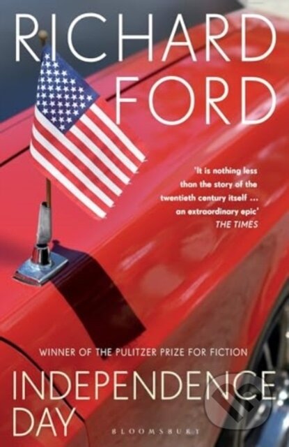 Kniha: Independence Day (Richard Ford). Bloomsbury, 2024 Kniha: Independence Day (Richard Ford). Bloomsbury, 2024