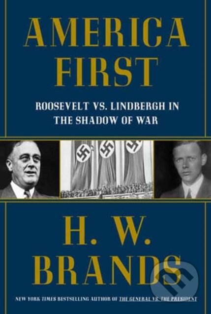 Kniha: America First (H. W. Brands). , 2024 Kniha: America First (H. W. Brands). , 2024