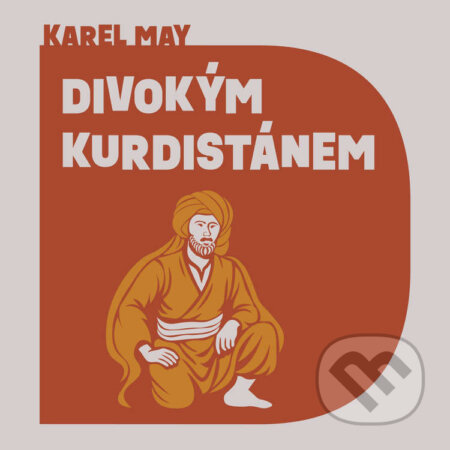 Audiokniha: Divokým Kurdistánem (Karel May). Tympanum, 2026 Audiokniha: Divokým Kurdistánem (Karel May). Tympanum, 2026