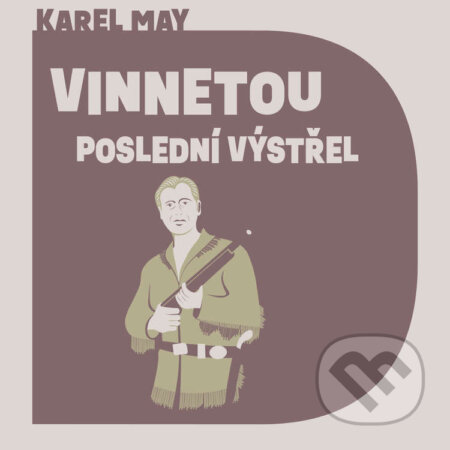 Audiokniha: Vinnetou – Poslední výstřel (Karel May). Tympanum, 2026 Audiokniha: Vinnetou – Poslední výstřel (Karel May). Tympanum, 2026