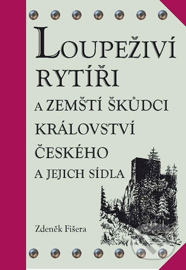 Kniha: Loupeživí rytíři (Zdeněk Fišera). Agentura Pankrác, 2013 Kniha: Loupeživí rytíři (Zdeněk Fišera). Agentura Pankrác, 2013