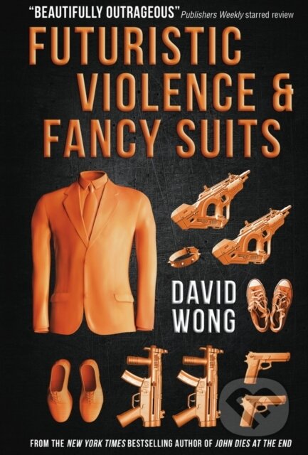 Kniha: Futuristic Violence and Fancy Suits (David Wong). Titan Books, 2015 Kniha: Futuristic Violence and Fancy Suits (David Wong). Titan Books, 2015