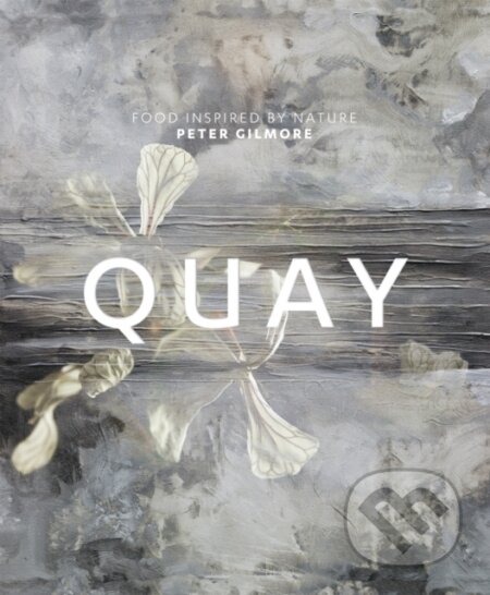 Kniha: Quay (Peter Gilmore). Murdoch Books, 2010 Kniha: Quay (Peter Gilmore). Murdoch Books, 2010