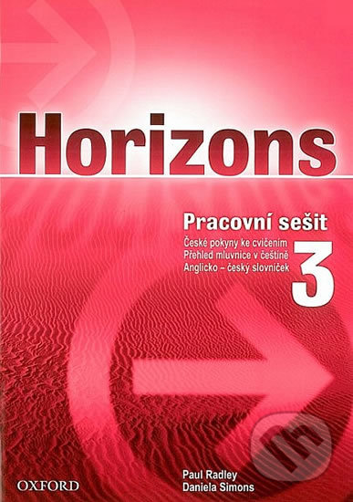 Kniha: Horizons 3 Workbook (Colin Campbell, Daniela Simons a Paul Radley). Oxford University Press, 2005 Kniha: Horizons 3 Workbook (Colin Campbell, Daniela Simons a Paul Radley). Oxford University Press, 2005