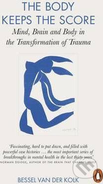 Kniha: The Body Keeps the Score (Bessel van der Kolk). Penguin Books, 2015 Kniha: The Body Keeps the Score (Bessel van der Kolk). Penguin Books, 2015