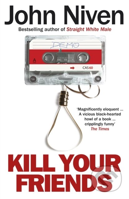 Kniha: Kill Your Friends (John Niven). Windmill Books, 2014 Kniha: Kill Your Friends (John Niven). Windmill Books, 2014