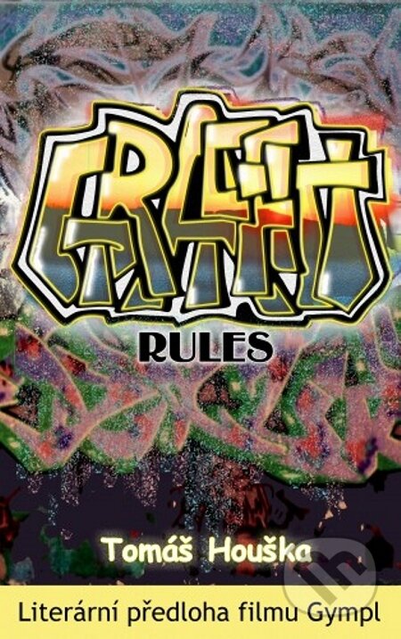 Kniha: Graffiti rules (Tomáš Houška). Tomáš Houška, 2001 Kniha: Graffiti rules (Tomáš Houška). Tomáš Houška, 2001