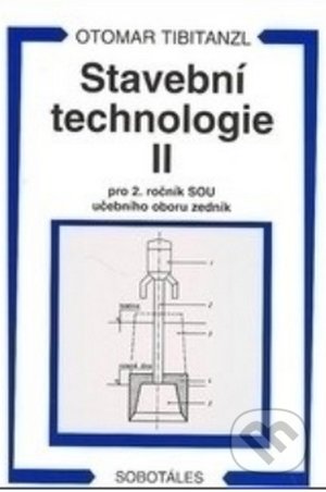 Kniha: Stavební technologie II. pro SOU (Otomar Tibitanzl). Sobotáles, 2012 Kniha: Stavební technologie II. pro SOU (Otomar Tibitanzl). Sobotáles, 2012