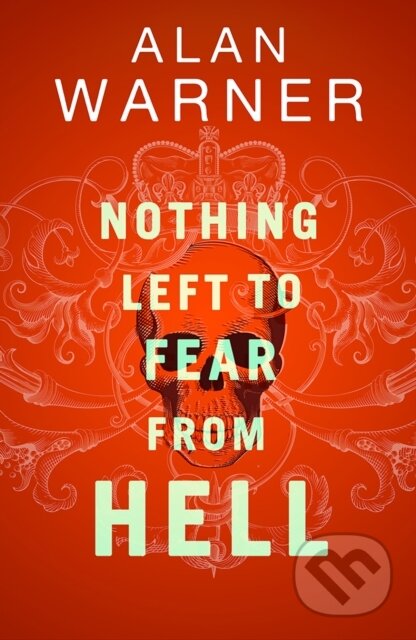 Kniha: Nothing Left to Fear from Hell (Alan Warner). Birlinn, 2023 Kniha: Nothing Left to Fear from Hell (Alan Warner). Birlinn, 2023