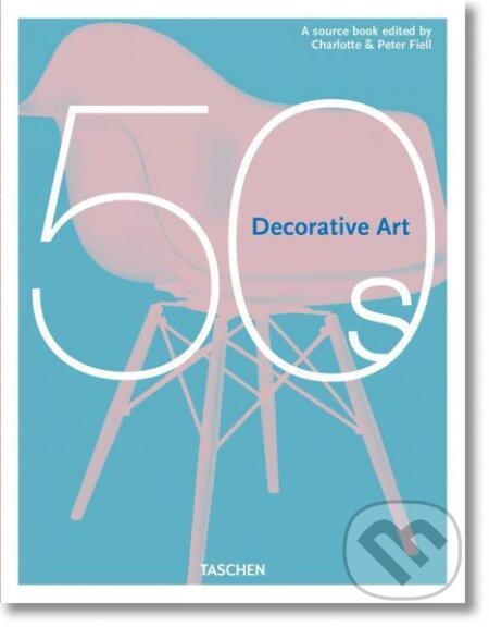 Kniha: Decorative Art 1950s (Peter Fiell a Charlotte Fiell). Taschen, 2020 Kniha: Decorative Art 1950s (Peter Fiell a Charlotte Fiell). Taschen, 2020
