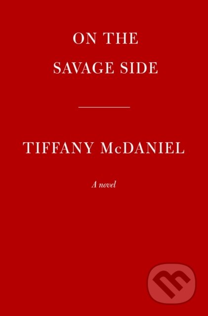 Kniha: On the Savage Side (Tiffany Mcdaniel). , 2023 Kniha: On the Savage Side (Tiffany Mcdaniel). , 2023