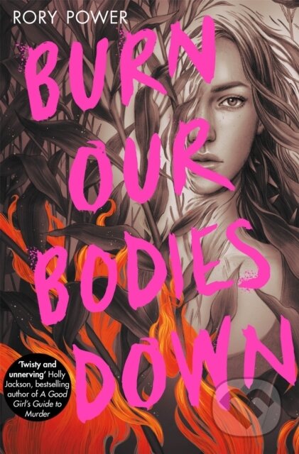 Kniha: Burn Our Bodies Down (Rory Power). Pan Macmillan, 2021 Kniha: Burn Our Bodies Down (Rory Power). Pan Macmillan, 2021