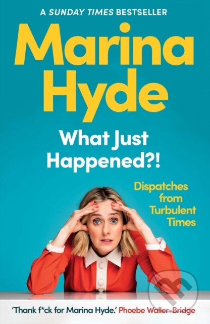 Kniha: What Just Happened?! (Marina Hyde). Guardian Faber, 2022 Kniha: What Just Happened?! (Marina Hyde). Guardian Faber, 2022