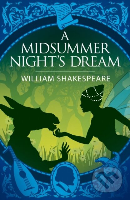 Kniha: A Midsummer Night's Dream (William Shakespeare). Arcturus, 2022 Kniha: A Midsummer Night's Dream (William Shakespeare). Arcturus, 2022
