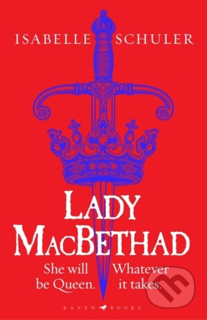 Kniha: Lady MacBethad (Schuler Isabelle). Raven Books, 2023 Kniha: Lady MacBethad (Schuler Isabelle). Raven Books, 2023