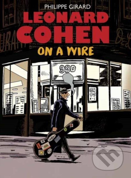 Kniha: Leonard Cohen (Philippe Girard). Drawn and Quarterly, 2021 Kniha: Leonard Cohen (Philippe Girard). Drawn and Quarterly, 2021