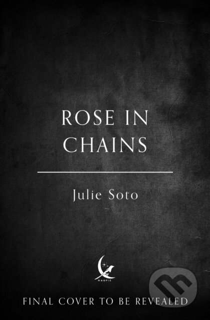 Kniha: Rose in Chains (Julie Soto). Magpie, 2025 Kniha: Rose in Chains (Julie Soto). Magpie, 2025