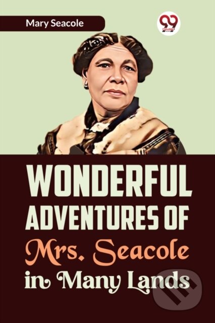 Kniha: Wonderful Adventures of Mrs. Seacole in Many Lands (Mary Seacole). Double 9 Books LLP, 2023 Kniha: Wonderful Adventures of Mrs. Seacole in Many Lands (Mary Seacole). Double 9 Books LLP, 2023