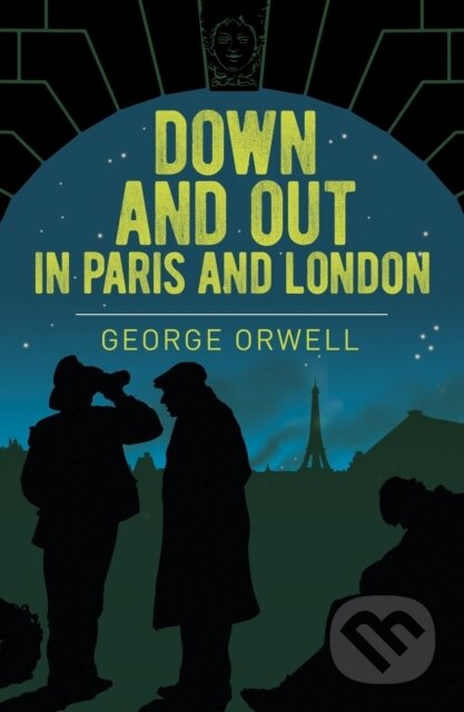 Kniha: Down and Out in Paris and London (George Orwell). Arcturus, 2021 Kniha: Down and Out in Paris and London (George Orwell). Arcturus, 2021