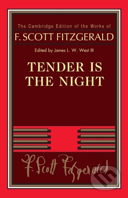 Kniha: Tender Is the Night (F. Scott Fitzgerald, III a James L. W. West). Cambridge University Press, 2022 Kniha: Tender Is the Night (F. Scott Fitzgerald, III a James L. W. West). Cambridge University Press, 2022