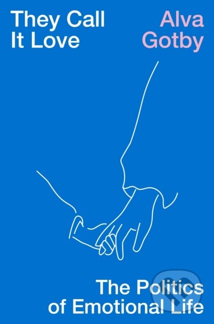 Kniha: They Call It Love (Alva Gotby). Verso, 2023 Kniha: They Call It Love (Alva Gotby). Verso, 2023