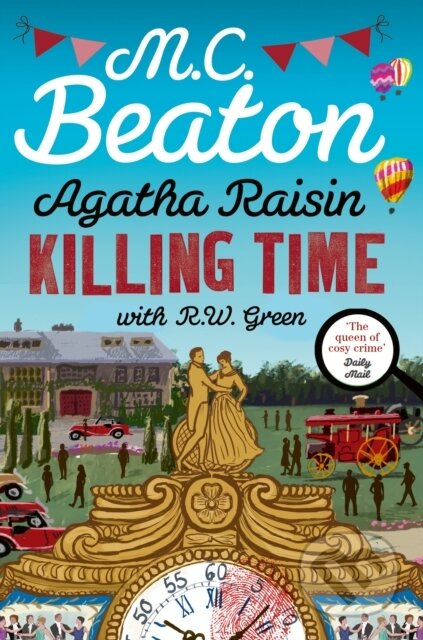 Kniha: Agatha Raisin: Killing Time (M.C. Beaton a R W Green). Constable, 2024 Kniha: Agatha Raisin: Killing Time (M.C. Beaton a R W Green). Constable, 2024