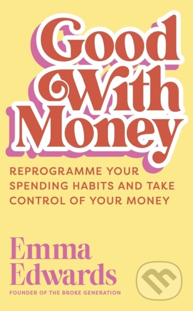 Kniha: Good with Money (Emma Edwards). John Murray, 2026 Kniha: Good with Money (Emma Edwards). John Murray, 2026