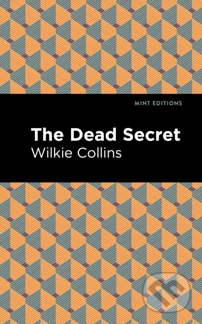 Kniha: The Dead Secret (Wilkie Collins). West Margin Press, 2022 Kniha: The Dead Secret (Wilkie Collins). West Margin Press, 2022