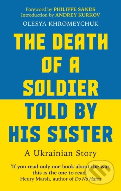 Kniha: The Death of a Soldier Told by His Sister (Olesya Khromeychuk). Monoray, 2023 Kniha: The Death of a Soldier Told by His Sister (Olesya Khromeychuk). Monoray, 2023