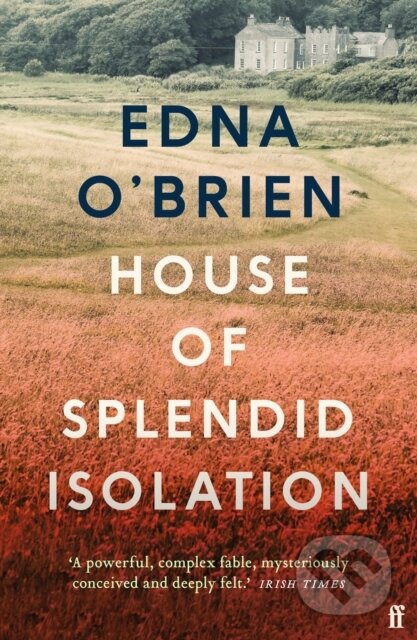 Kniha: House of Splendid Isolation (Edna O'brien). Faber and Faber, 2025 Kniha: House of Splendid Isolation (Edna O'brien). Faber and Faber, 2025