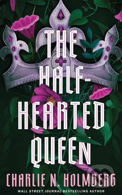 Kniha: The Half-Hearted Queen (Charlie N. Holmberg). , 2026 Kniha: The Half-Hearted Queen (Charlie N. Holmberg). , 2026