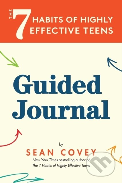 Kniha: The 7 Habits of Highly Effective Teens (Sean Covey). , 2022 Kniha: The 7 Habits of Highly Effective Teens (Sean Covey). , 2022