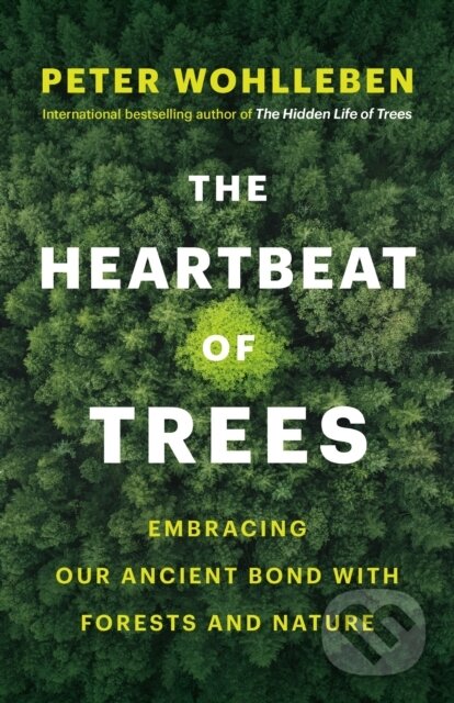 Kniha: The Heartbeat of Trees (Peter Wohlleben). , 2021 Kniha: The Heartbeat of Trees (Peter Wohlleben). , 2021