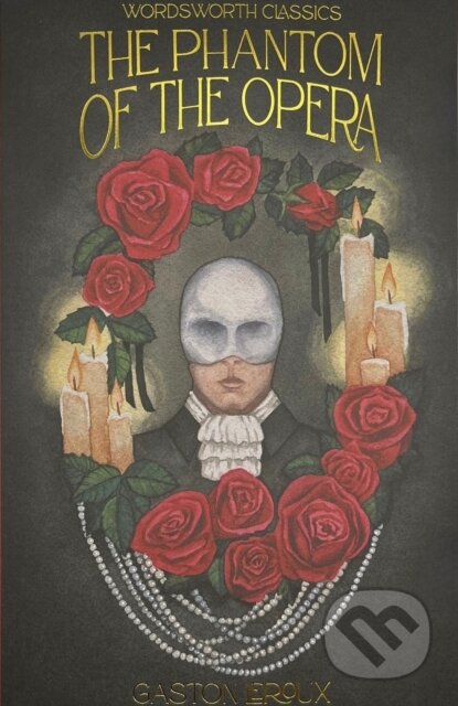 Kniha: The Phantom of the Opera (Gaston Leroux). Wordsworth Editions, 2024 Kniha: The Phantom of the Opera (Gaston Leroux). Wordsworth Editions, 2024