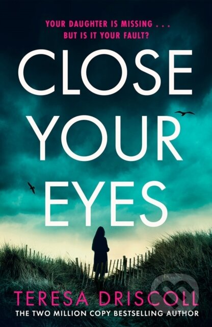 Kniha: Close Your Eyes (Teresa Driscoll). Thomas & Mercer, 2025 Kniha: Close Your Eyes (Teresa Driscoll). Thomas & Mercer, 2025