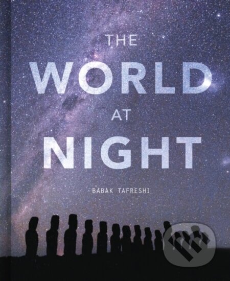 Kniha: The World at Night (Babak Tafreshi). White Lion, 2022 Kniha: The World at Night (Babak Tafreshi). White Lion, 2022