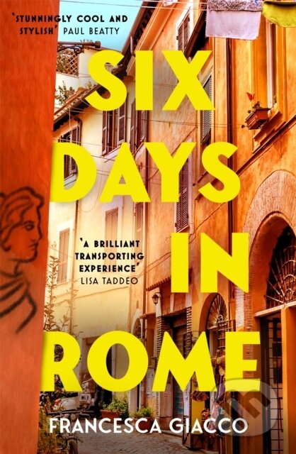 Kniha: Six Days In Rome (Francesca Giacco). Headline Book, 2022 Kniha: Six Days In Rome (Francesca Giacco). Headline Book, 2022