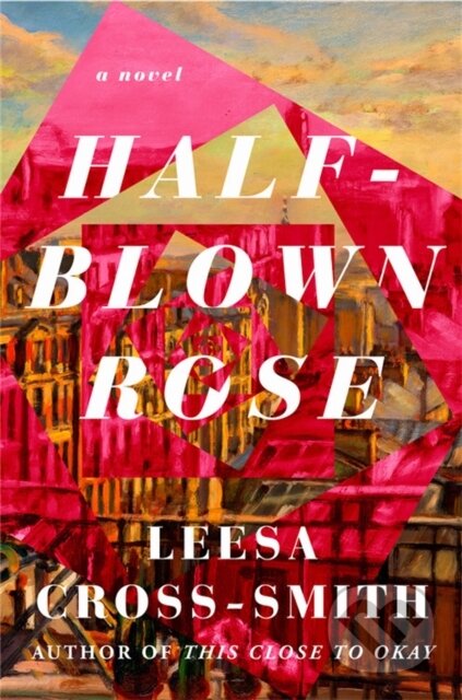 Kniha: Half-Blown Rose (Leesa Cross-Smith). Grand Central Publishing, 2022 Kniha: Half-Blown Rose (Leesa Cross-Smith). Grand Central Publishing, 2022