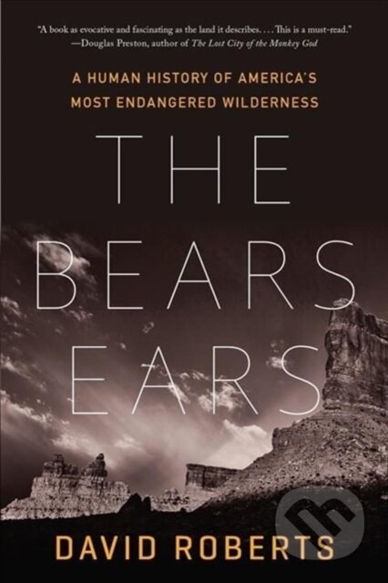 Kniha: The Bears Ears (David Roberts). WW Norton & Co, 2022 Kniha: The Bears Ears (David Roberts). WW Norton & Co, 2022