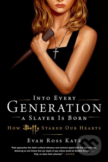 Kniha: Into Every Generation a Slayer Is Born (Evan Ross Katz). , 2023 Kniha: Into Every Generation a Slayer Is Born (Evan Ross Katz). , 2023