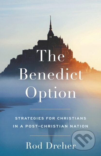 Kniha: The Benedict Option (Rod Dreher). John Murray, 2024 Kniha: The Benedict Option (Rod Dreher). John Murray, 2024