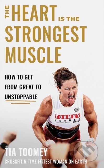 Kniha: The Heart is the Strongest Muscle (Tia Toomey). Piatkus, 2024 Kniha: The Heart is the Strongest Muscle (Tia Toomey). Piatkus, 2024